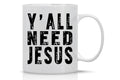 Taza de Cerámica "Y'all Need Jesus"